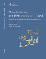 Per un Mediterraneo solidale. Promuovere il dialogo, diffondere la conoscenza di Mohamed Hassine Fantar edito da Aracne