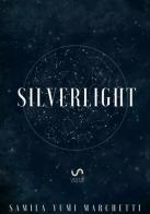 Silverlight di Samila Yumi Marchetti edito da StreetLib