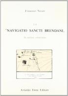 La Navigatio Sancti Brendani in antico veneziano (rist. anast. Bergamo, 1892) di Francesco Novati edito da Forni
