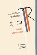 Sul tra. Dialoghi interdisciplinari di Maria Licia Paglione, Marco Luppi edito da Città Nuova