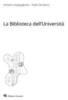 La biblioteca dell'Università di Antonino Margagliotta, Paolo De Marco edito da Edizioni Caracol