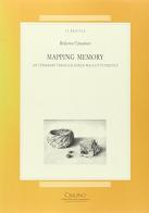 Mapping Memory. An itinerary trough Derek Walcott's poetics di Roberta Cimarosti edito da Cisalpino