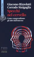 Specchi nel cervello. Come comprendiamo gli altri dall'interno di Giacomo Rizzolatti, Corrado Sinigaglia edito da Raffaello Cortina Editore