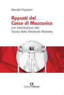 Appunti del corso di meccanica con introduzione alla teoria della relatività ristretta di Marcello Pignataro edito da Edizioni Efesto