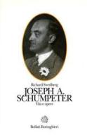 Joseph A. Schumpeter. Vita e opere di Richard Swedberg edito da Bollati Boringhieri