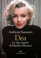 Dea. Le vite segrete di Marilyn Monroe di Anthony Summers edito da La nave di Teseo