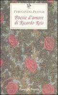 Poesie d'amore di Riccardo Reis. Testo portoghese a fronte di Fernando Pessoa edito da Passigli