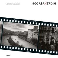 400 ASA / 27 DIN di Antonio Amaduzzi edito da Mondadori Electa