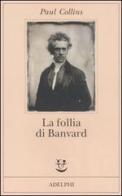 La follia di Banvard. Tredici storie di uomini e donne che non hanno cambiato il mondo di Paul Collins edito da Adelphi