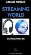 Streaming world. Il futuro della radiofonia di Edoardo Martinelli edito da L'Autore Libri Firenze