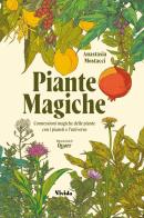 Piante magiche. Connessioni magiche delle piante con i pianeti e l'universo di Anastasia Mostacci edito da White Star