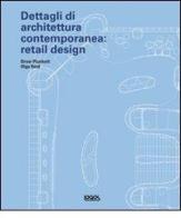 Dettagli di architettura contemporanea: retail design. Con CD-ROM di Drew Plunkett, Olga Reid edito da Logos