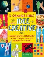 Il grande libro delle idee creative. Tantissimi giochi, esperimenti e attività per divertirsi all'aperto e in casa edito da Gribaudo