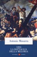 1284. La battaglia della Meloria di Antonio Musarra edito da Laterza