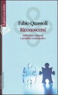 Riconoscersi. Differenze culturali e pratiche comunicative di Fabio Quassoli edito da Raffaello Cortina Editore