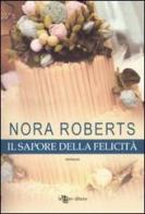 Il sapore della felicità di Nora Roberts edito da Leggereditore