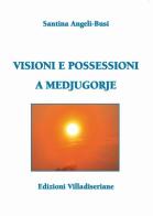 Visioni e possessioni a Medjugorje di Santina Angeli-Busi edito da Villadiseriane