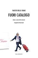 Fuori catalogo di Fausto Delle Chiaie edito da Kellermann Editore
