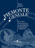 Piemonte geniale. Il genio piemontese in scoperte, invenzioni e primati di Mauro Minola edito da Il Punto PiemonteinBancarella