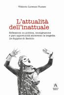 L' attualità dell'inattuale. Riflessioni su politica, immigrazione e pari opportunità attraverso la tragedia «Le supplici» di Eschilo di Lorenzo Vittorio Tumeo edito da Armenio