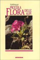 Piccola flora delle Alpi di Paula Kohlhaupt edito da Athesia