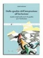 Dalla qualità dell'integrazione all'inclusione. Analisi degli integratori di qualità per l'inclusione di Roberto Medeghini edito da Vannini