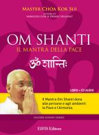 Om Shanti, il mantra della pace. CD Audio. Con libro di K. Sui Choa edito da EIFIS Editore