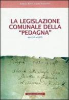 La legislazione comunale della Pedagna dal 1395 al 1875 di Gino Vernetto, Sandra Biava edito da Le Château Edizioni