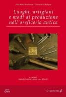 Luoghi, artigiani e modi di produzione nell'oreficeria antica edito da Ante Quem