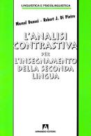 L' analisi contrastiva per l'insegnamento della seconda lingua di Marcel Danesi, Robert J. Di Pietro edito da Armando Editore