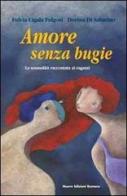 Amore senza bugie. La sessualità raccontata ai ragazzi di Fulvia Cigala Fulgosi, Dorina Di Sabatino edito da Nuove Edizioni Romane