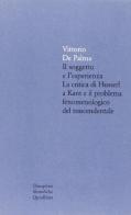 Il soggetto è l'esperienza. La critica di Husserl a Kant e il problema fenomenologico trascendentale di Vittorio De Palma edito da Quodlibet