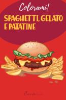 Spaghetti gelato e patatine di Daniela Valente edito da Coccole Books