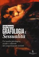 Grafologia e sessualità. Un'analisi psicologica, sociale e culturale del comportamento sessuale di Lidia Fogarolo edito da Graphe.it