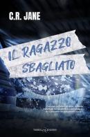 Il ragazzo sbagliato. Pucking wrong vol. 2 di Jane C. R. edito da Triskell Edizioni
