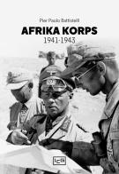 Afrika Korps 1941-1943 di Pier Paolo Battistelli edito da LEG Edizioni