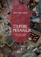 Stupore e meraviglia. Il gioco delle raccolte e delle collezioni di Anna Maria Venera edito da Edizioni Junior