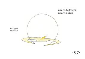 Architettura umanissima. Ediz. a colori di Filippo Bricolo edito da LetteraVentidue