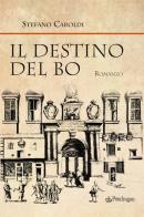 Il destino del Bo di Stefano Caroldi edito da Edizioni Pendragon