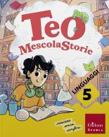 Teo MescolaStorie. Con Letture, Scrittura, Grammatica. Per la 5ª classe della Scuola elementare. Con e-book. Con espansione online vol. 2 di Gianluca Amatori, Francesca Maria Corsi, Grazia Mauri edito da Erickson Scuola