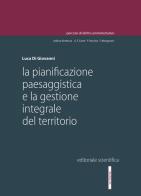 La pianificazione paesaggistica e la gestione integrale del territorio di Luca Di Giovanni edito da Editoriale Scientifica