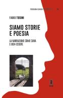 Siamo storie e poesia. La narrazione come cura e ben-essere di Fabio Tosini edito da Aracne (Genzano di Roma)