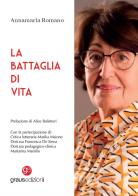La battaglia di vita di Annamaria Romano edito da Graus Edizioni