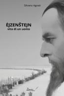 Ejzenstejn: vita di un uomo di Silvano Agosti edito da Zanette Edizioni