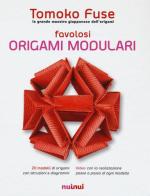 Favolosi origami modulari di Tomoko Fuse edito da Nuinui