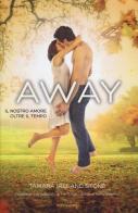 Away. Il nostro amore oltre il tempo di Tamara Ireland Stone edito da Mondadori