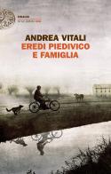 Eredi Piedivico e famiglia di Andrea Vitali edito da Einaudi