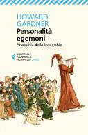 Personalità egemoni. Anatomia della leadership di Howard Gardner edito da Feltrinelli