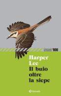 Il buio oltre la siepe di Harper Lee edito da Feltrinelli