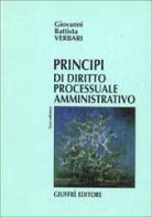 Principi di diritto processuale amministrativo di G. Battista Verbari edito da Giuffrè